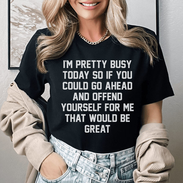 I'm Pretty Busy Today Tee Black Heather / S Peachy Sunday T-Shirt