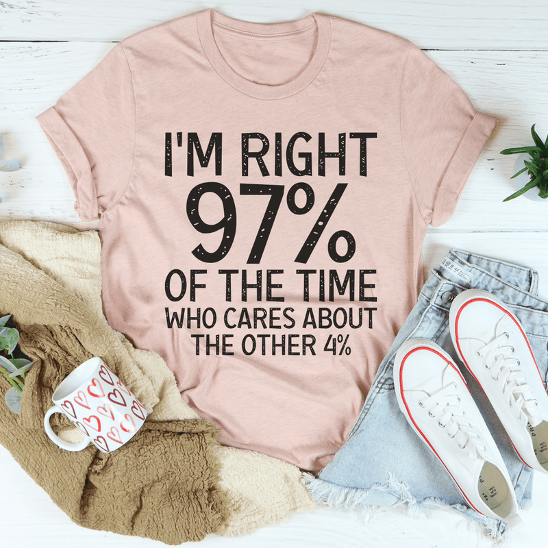 I'm Right 97% Of The Time Tee Heather Prism Peach / S Peachy Sunday T-Shirt