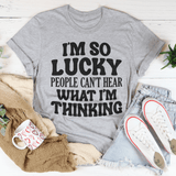 I'm So Lucky People Can't Hear What I'm Thinking Tee Athletic Heather / S Peachy Sunday T-Shirt