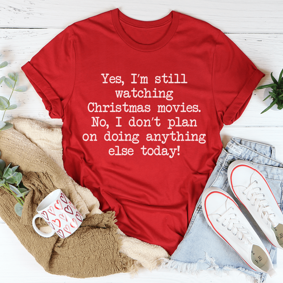 I'm Still Watching Christmas Movies Tee Red / S Peachy Sunday T-Shirt