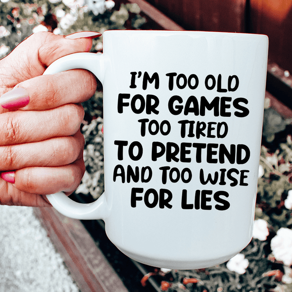 I'm Too Old For Games Ceramic Mug 15 oz White / One Size CustomCat Drinkware T-Shirt