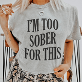 I'm Too Sober For This Tee Athletic Heather / S Peachy Sunday T-Shirt