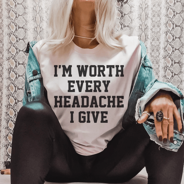 I'm Worth Every Headache I Give Tee Pink / S Peachy Sunday T-Shirt