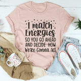 I Match Energies Tee Heather Prism Peach / S Peachy Sunday T-Shirt