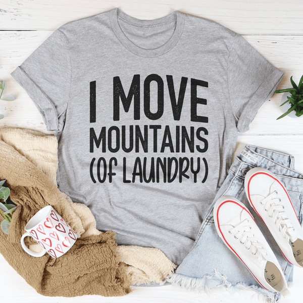 I Move Mountains Of Laundry Tee Peachy Sunday T-Shirt