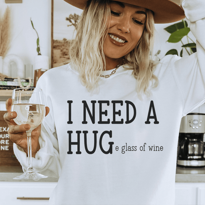 I Need A Huge Glass Of Wine Sweatshirt Peachy Sunday T-Shirt