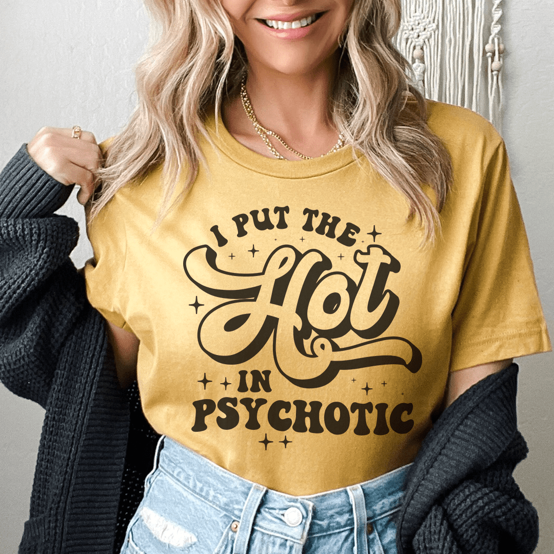 I Put The Hot In Psychotic Tee Mustard / S Peachy Sunday T-Shirt