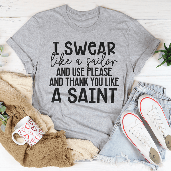 I Swear Like A Sailor & Use Please And Thank You Like A Saint Tee Peachy Sunday T-Shirt