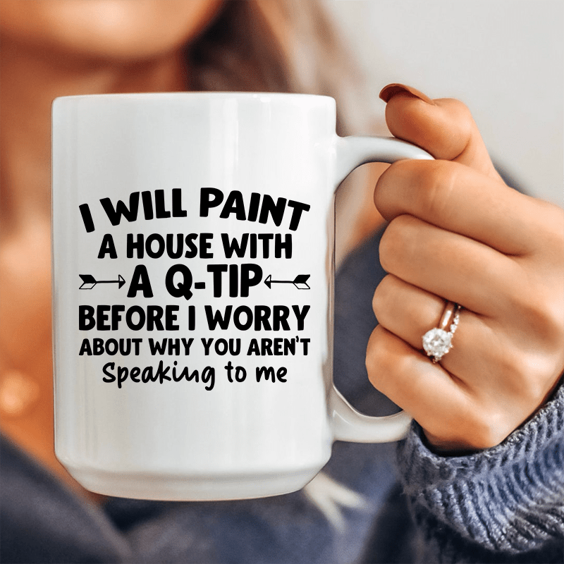 I Will Paint A House with A Q-Tip Ceramic Mug 15 oz – Peachy Sunday