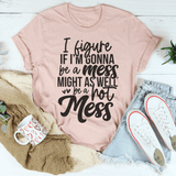 If I'm Gonna Be A Hot Mess Might As Well Be A Hot Mess Tee Heather Prism Peach / S Peachy Sunday T-Shirt