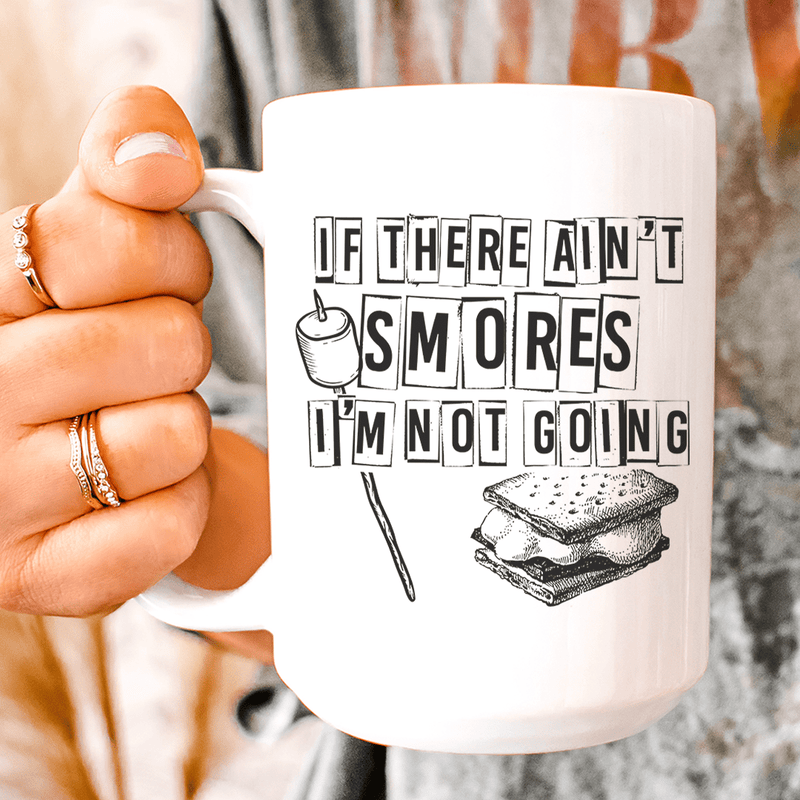 If There Ain't Smores I'm Not Going Ceramic Mug 15 oz White / One Size CustomCat Drinkware T-Shirt