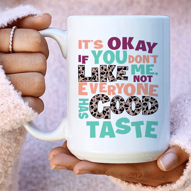 It's Okay If You Don't Like Me Ceramic Mug 15 oz White / One Size CustomCat Drinkware T-Shirt