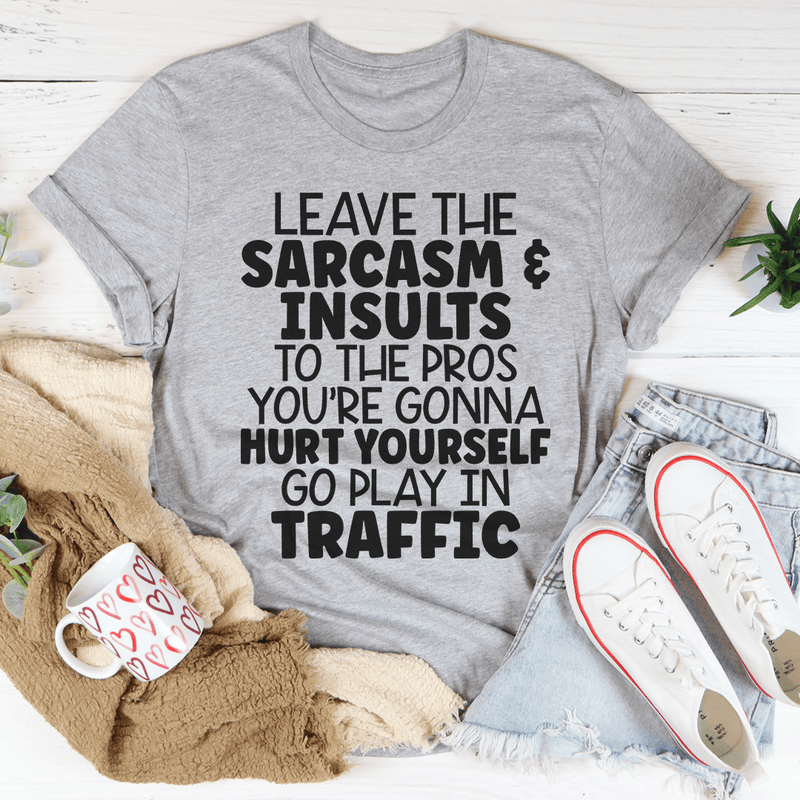 Leave The Sarcasm & Insults To The Pros Tee Athletic Heather / S Peachy Sunday T-Shirt