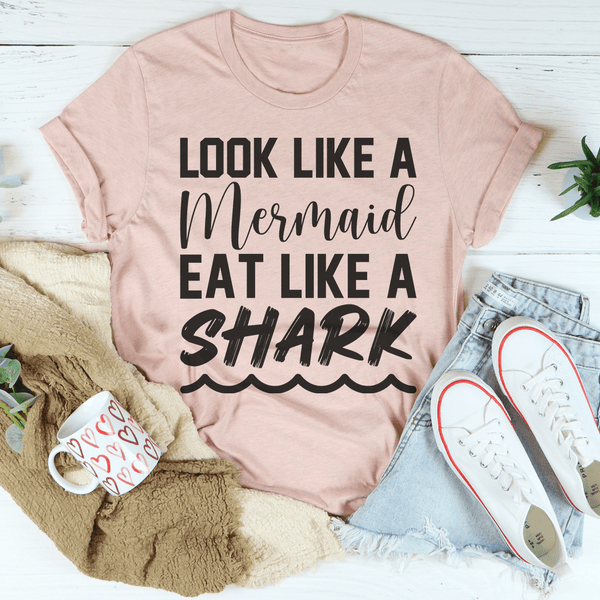 Look Like A Mermaid Eat Like A Shark Tee Peachy Sunday T-Shirt