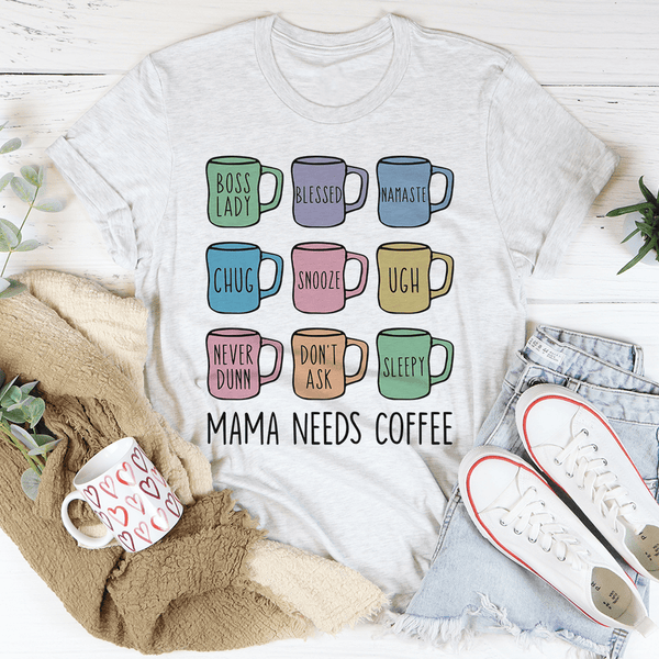 mama needs coffee shirt