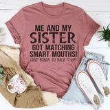 Me And My Sister Got Matching Smart Mouths Tee Peachy Sunday T-Shirt