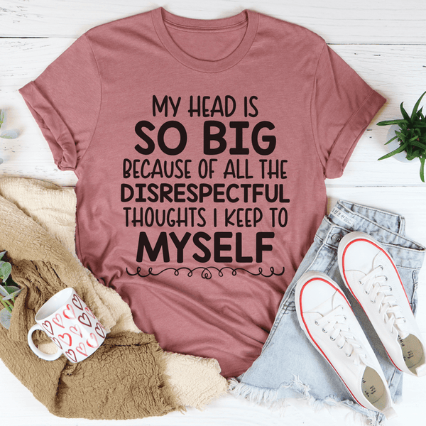 My Head Is So Big Tee Mauve / S Peachy Sunday T-Shirt