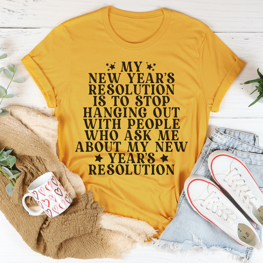 My New Year Resolution Tee Mustard / S Peachy Sunday T-Shirt