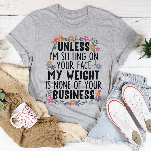 My Weight Is None Of Your Business Tee Athletic Heather / S Peachy Sunday T-Shirt