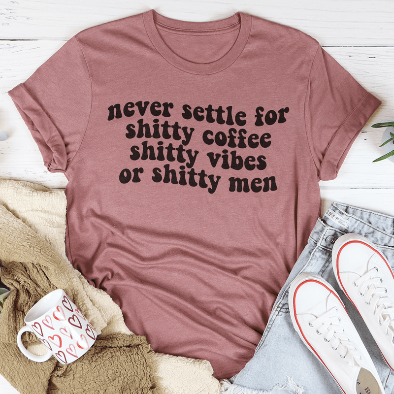 Never Settle For Shitty Coffee Tee Mauve / S Peachy Sunday T-Shirt