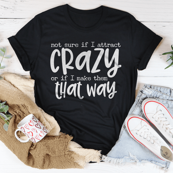 Not Sure If I Attract Crazy Tee Black Heather / S Peachy Sunday T-Shirt