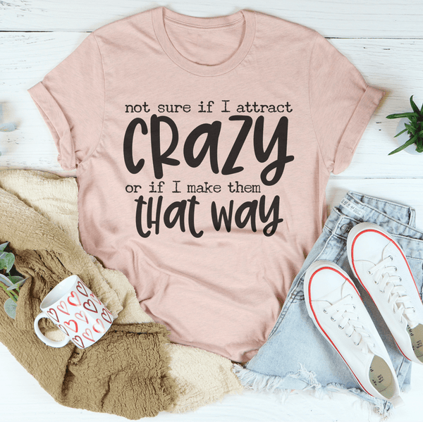 Not Sure If I Attract Crazy Tee Heather Prism Peach / S Peachy Sunday T-Shirt