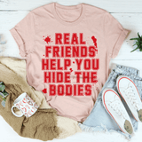 Real Friends Help You Hide The Bodies Tee Heather Prism Peach / S Peachy Sunday T-Shirt