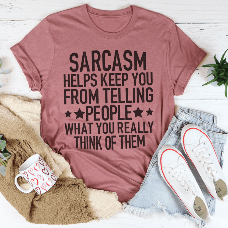 Sarcasm Helps Keep You From Telling People What You Really Think Of Them Tee Peachy Sunday T-Shirt