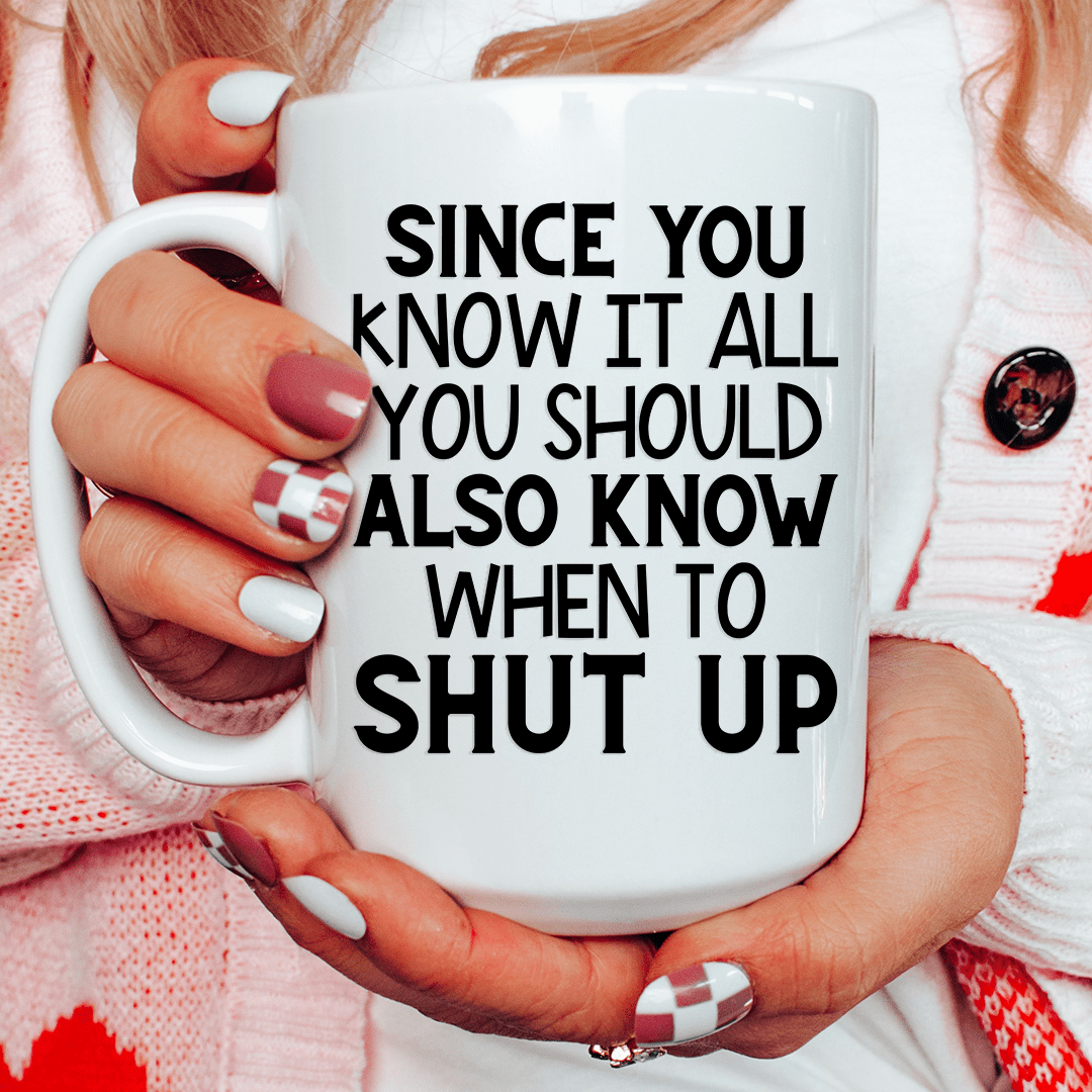 Since You Know It All Ceramic Mug 15 Oz Peachy Sunday 6652