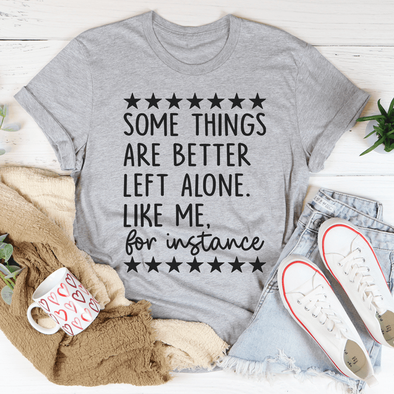 Some Things Are Better Left Alone Tee Athletic Heather / S Peachy Sunday T-Shirt