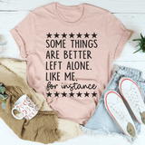 Some Things Are Better Left Alone Tee Heather Prism Peach / S Peachy Sunday T-Shirt