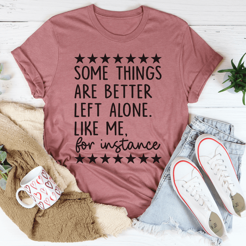 Some Things Are Better Left Alone Tee Mauve / S Peachy Sunday T-Shirt