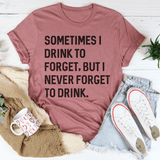 Sometimes I Drink To Forget Tee Peachy Sunday T-Shirt