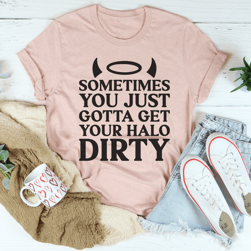 Sometimes You Just Gotta Get Your Halo Dirty Tee Heather Prism Peach / S Peachy Sunday T-Shirt