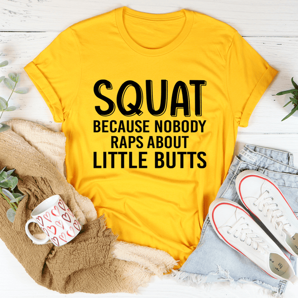 Squat Because Nobody Raps About Little Butts Tee Mustard / S Peachy Sunday T-Shirt