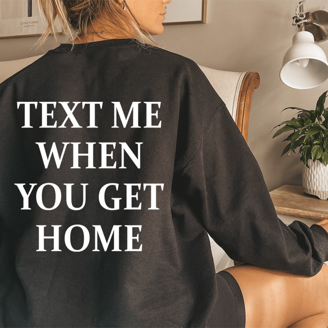 what does the text me when you get home sweatshirt mean
