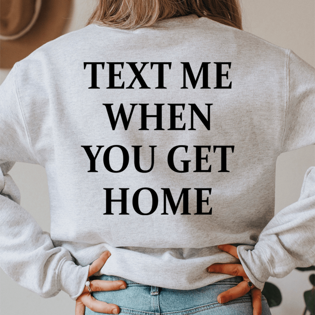 Text Me When You Get Home Sweatshirt Peachy Sunday