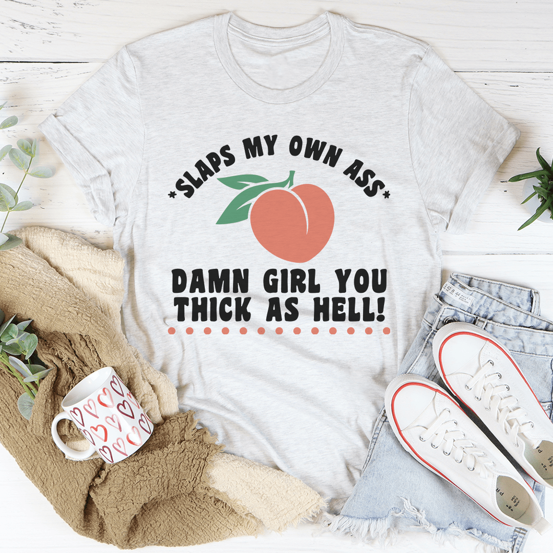 Thick As Hell Tee Ash / S Peachy Sunday T-Shirt