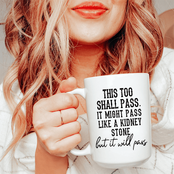 This Too Shall Pass Ceramic Mug 15 oz White / One Size CustomCat Drinkware T-Shirt