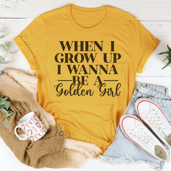 When I Grow Up I Wanna Be A Golden Girl Tee Peachy Sunday T-Shirt