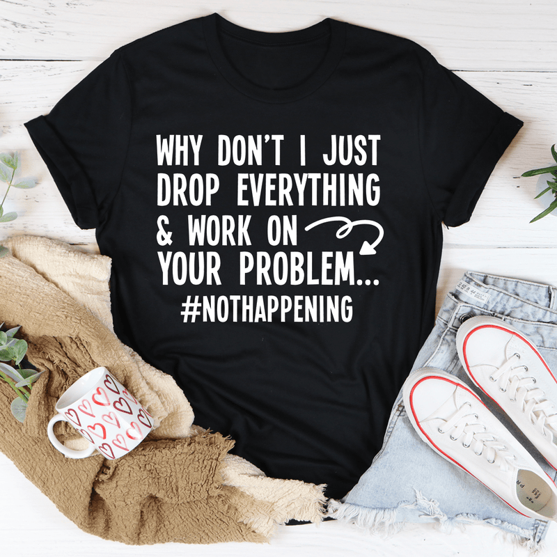 Why Don't I Just Drop Everything Tee Black Heather / S Peachy Sunday T-Shirt