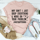 Why Don't I Just Drop Everything Tee Heather Prism Peach / S Peachy Sunday T-Shirt