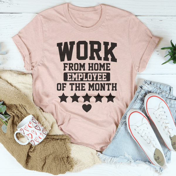 Work From Home Employee Of The Month Tee Heather Prism Peach / S Peachy Sunday T-Shirt