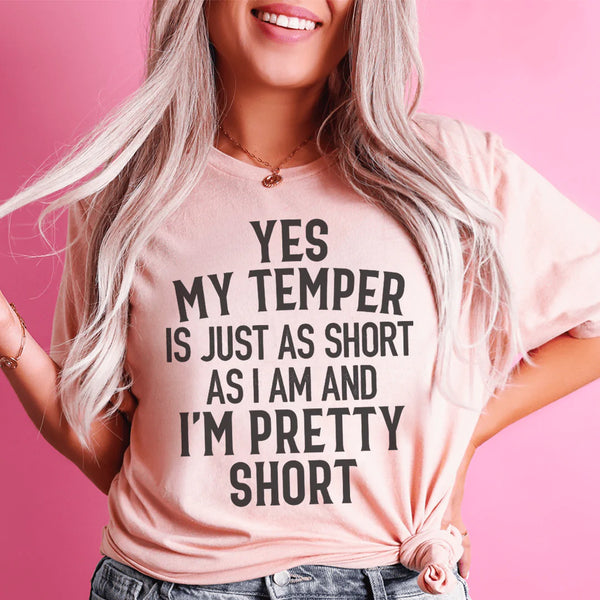 Yes My Temper Is Just As Short As I Am And I'm Pretty Short Tee Peachy Sunday T-Shirt