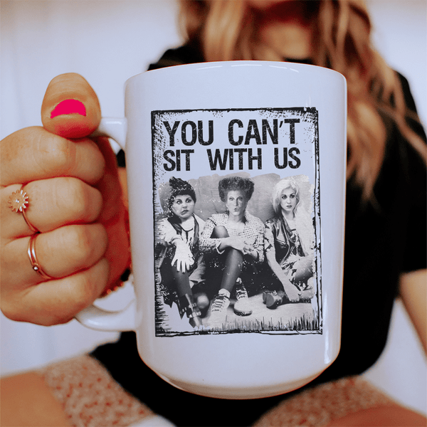 You Can't Sit With Us Ceramic Mug 15 oz White / One Size CustomCat Drinkware T-Shirt