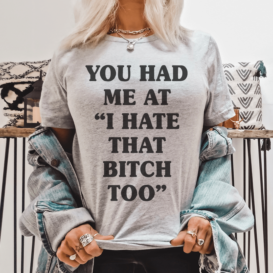 You Had Me At I Hate That B Too Tee – Peachy Sunday