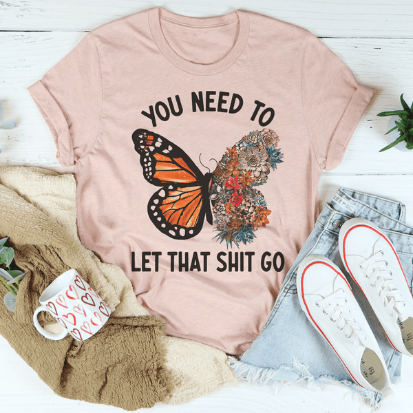 You Need To Let That Go Tee Peachy Sunday T-Shirt