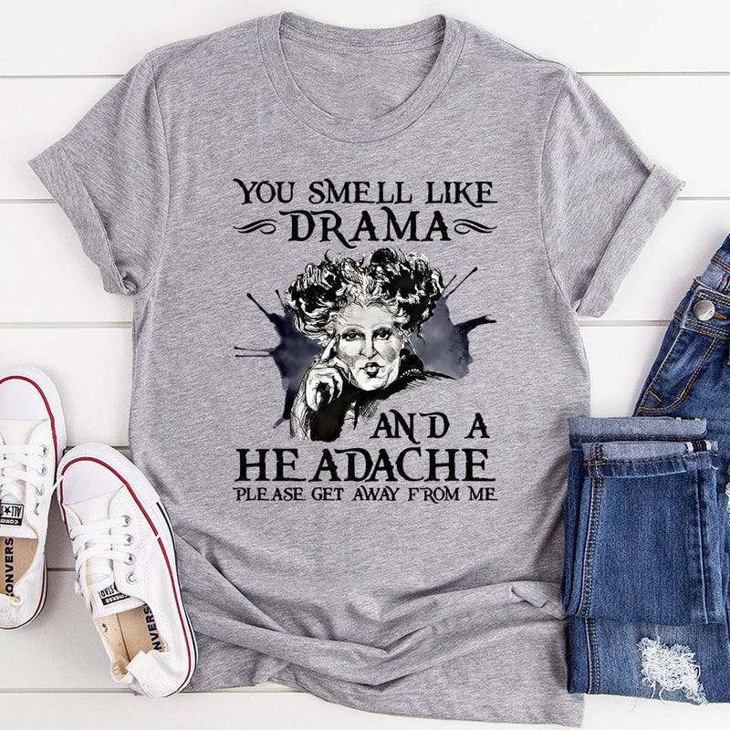 You Smell Like Drama And A Headache Tee S Peachy Sunday T-Shirt