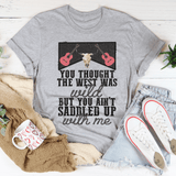 You Thought The West Was Wild Tee Peachy Sunday T-Shirt